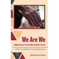We Are We: Indigenizing the Truth and Reconciliation Process: Climate Crisis Resolution Through Indigenous Law - Hardcover