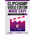 Clipchamp Video Editor Made Easy: Creating Memories Like a Pro - Paperback