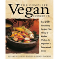 The Complete Vegan Cookbook: Over 200 Tantalizing Recipes Plus Plenty of Kitchen Wisdom for Beginners and Experienced Cooks - Paperback