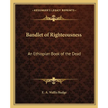 Bandlet of Righteousness: An Ethiopian Book of the Dead - Paperback