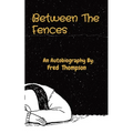 Between The Fences: An Autobiography By: - Paperback