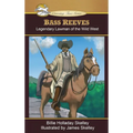 Bass Reeves: Legendary Lawman of the Wild West - Hardcover