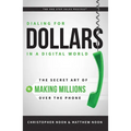 Dialing for Dollars in a Digital World: The Secret Art of Making Millions Over the Phone - Paperback