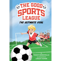 The Ultimate Goal (Good Sports League #1) - Hardcover