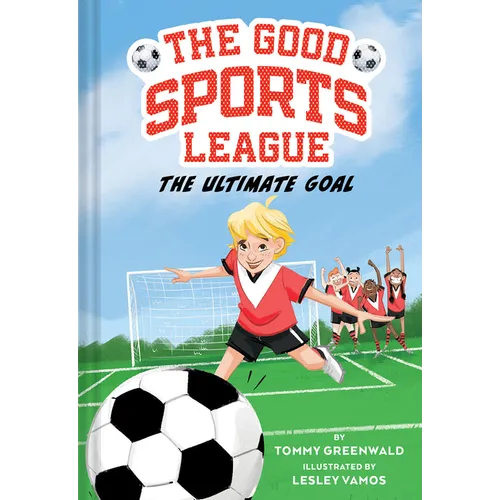 The Ultimate Goal (Good Sports League #1) - Hardcover