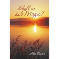 Shall We Have Magic? - Paperback