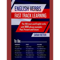 English Verbs: FAST TRACK LEARNING: The 100 most used English verbs with 1800 phrase examples: Past, Present and Future. - Paperback