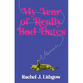 My Year of Really Bad Dates: A Memoir - Paperback