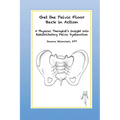 Get the Pelvic Floor Back in Action: A Physical Therapist's Insight into Rehabilitating Pelvic Dysfunction - Paperback