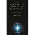 Radical Hope in the Novels of Thomas Pynchon: The Moon and Meteor - Hardcover