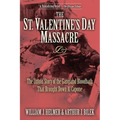 The St. Valentine's Day Massacre: The Untold Story of the Gangland Bloodbath That Brought Down Al Capone - Paperback