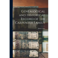 Genealogical and Historical Record of the Carpenter Family - Paperback
