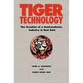 Tiger Technology: The Creation of a Semiconductor Industry in East Asia - Paperback