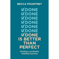 Done is better than perfect: Building a profitable wedding business - Paperback