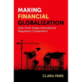 Making Financial Globalization: How Firms Shape International Regulatory Cooperation - Paperback