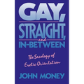 Gay, Straight, and In-Between: The Sexology of Erotic Orientation - Paperback