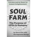 Soul Farm: The Purpose of UFOs & Humans (Nonfiction) - Hardcover