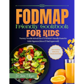 Fodmap Friendly Cookbook for Kids: Tummy Trouble Solved! Fun & Fodmap-Friendly Feast for Little Digesters (Mom&dad Approved) - Paperback