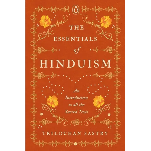 The Essentials of Hinduism: An Introduction to All the Sacred Texts - Hardcover