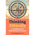 Thinking Ethically: A Handbook for Making Moral Choices - Paperback
