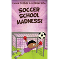 Soccer School Madness! - Hardcover