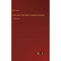 Every Man in His Humor; Comedy of humours: in large print - Hardcover