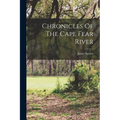 Chronicles Of The Cape Fear River - Paperback