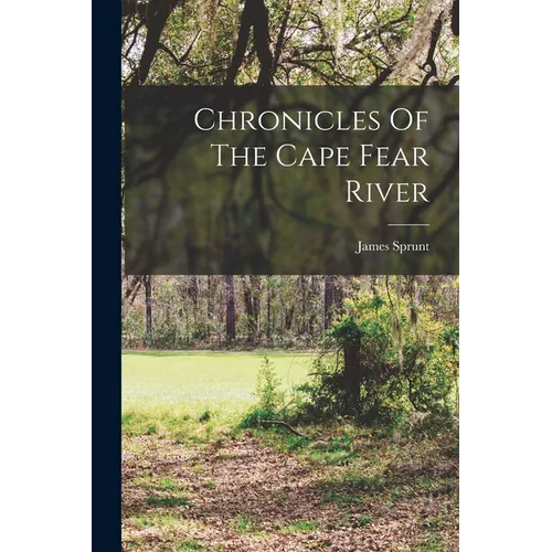 Chronicles Of The Cape Fear River - Paperback