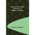 Guide to West Point, and the U.S. Military Academy - Paperback