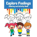 Explore Feelings Coloring and Activity Book: Learn About Emotions For Kids - Paperback