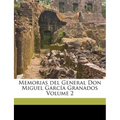 Memorias del General Don Miguel García Granados Volume 2 - Paperback