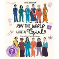Run the World Like a Girl: International Women Leaders - Paperback