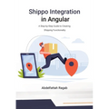 Shippo Integration in Angular: A Step-by-Step Guide to Creating Shipping Functionality - Paperback