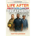 Life After Prostate Cancer Treatment: A Handbook for Managing Urinary Incontinence and Impotence - Paperback