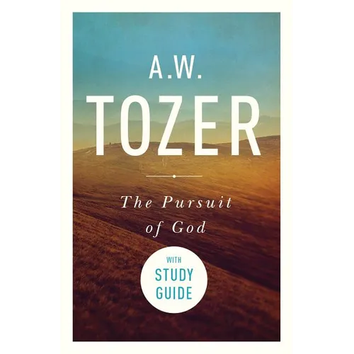 The Pursuit of God with Study Guide: The Human Thirst for the Divine - Paperback