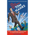 World According to Tom Hanks: The Life, the Obsessions, the Good Deeds of America's Most Decent Guy - Hardcover