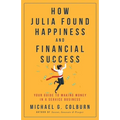 How Julia Found Happiness and Financial Success - Your Guide to Making Money in a Service Business - Paperback