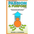 How to Find Your Passion & Purpose in Life: Guide Your Career, Goals, & Success Using Brainstorming Techniques - Paperback