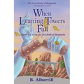 When Leaning Towers Fall: Novel 1 of 12 in the 3rd Book of Benjamin - Paperback