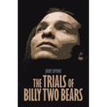 The Trials of Billy Two Bears - Paperback