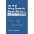 The Art of Writing Reasonable Organic Reaction Mechanisms - Hardcover