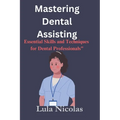 Mastering dental assisting: Essential Skills and Techniques for Dental Professionals" - Paperback