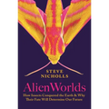 Alien Worlds: How Insects Conquered the Earth, and Why Their Fate Will Determine Our Future - Hardcover