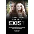 Sherri Papini Doesn't Exist: The Lie That Defined Me, the Media That Destroyed Me, and the Truth That No One Heard - Paperback