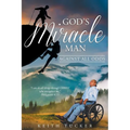 God's Miracle Man: Against All Odds - Paperback