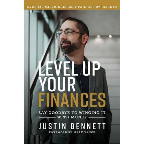 Level Up Your Finances: Say Goodbye to Winging It with Money - Paperback