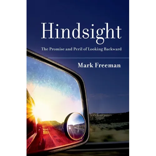 Hindsight: The Promise and Peril of Looking Backward - Hardcover