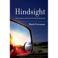 Hindsight: The Promise and Peril of Looking Backward - Hardcover