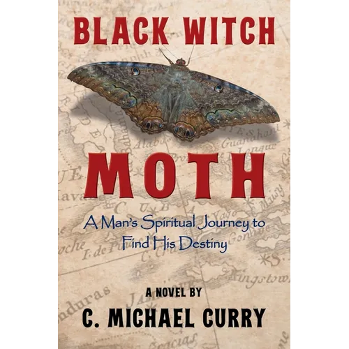 Black Witch Moth: A Man's Spiritual Journey to Find His Destiny - Paperback