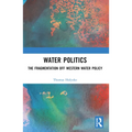 Water Politics: The Fragmentation of Western Water Policy - Paperback